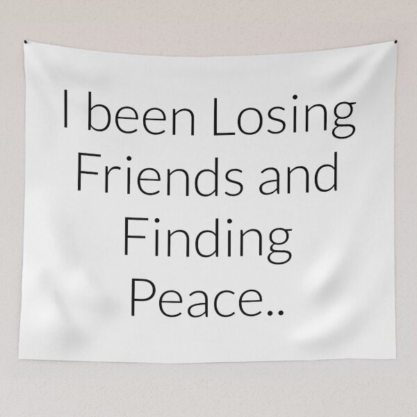 Item preview, I been losing friends and finding peace Clb quote certified love boy text only designed and sold by VantaTheArtist.