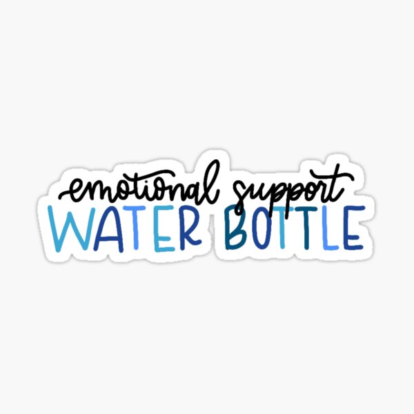 Emotional Support Water Bottle Sticker