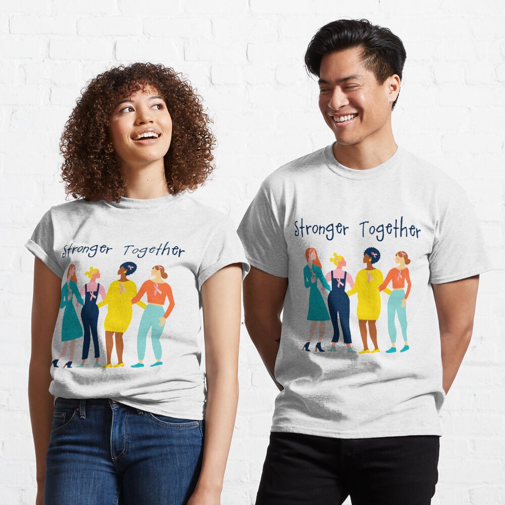 Cancer Support -Women Supporting Each Other -Stronger Together Classic T-Shirt