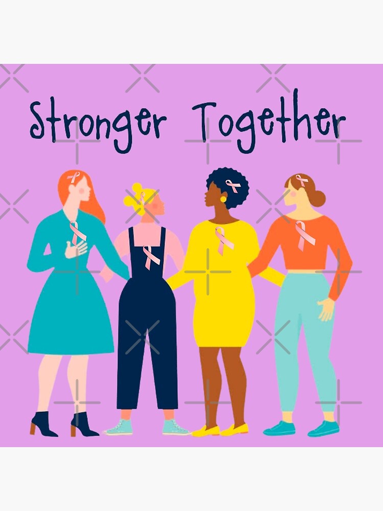 "Cancer Support Women Supporting Each Other Stronger Together