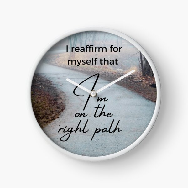 I Reaffirm for Myself that I'm On The Right Path Clock