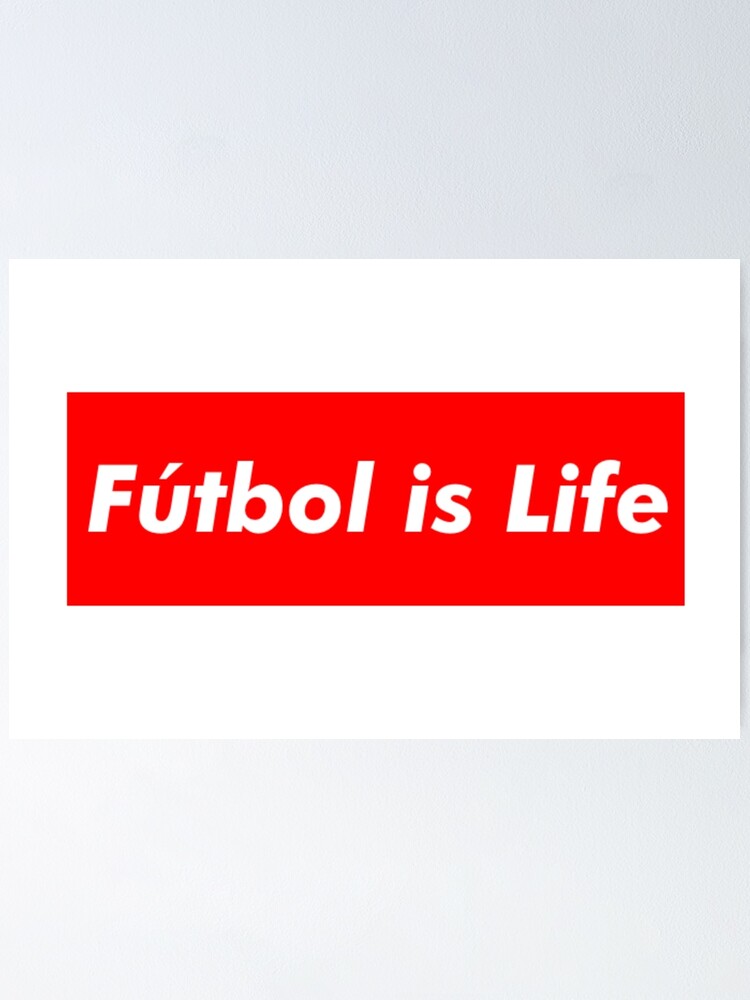 "Fútbol is Life" Poster for Sale by Lukstix Redbubble