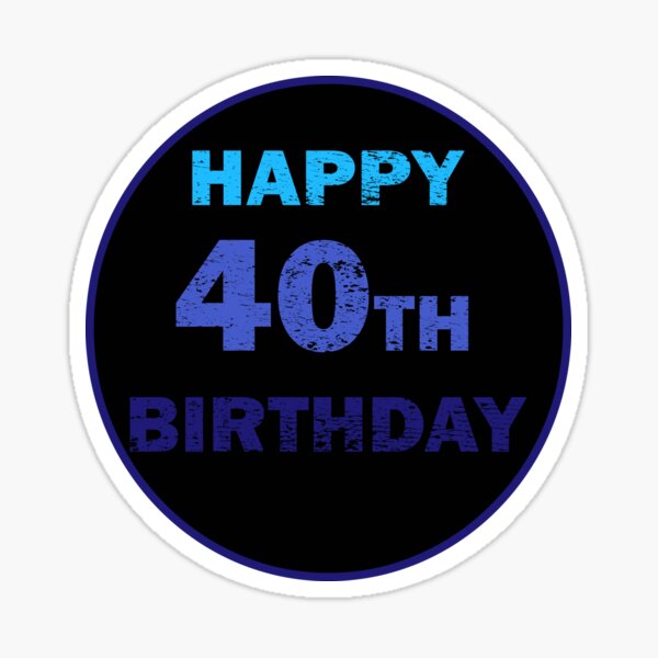Happy 40th birthday distressed Sticker