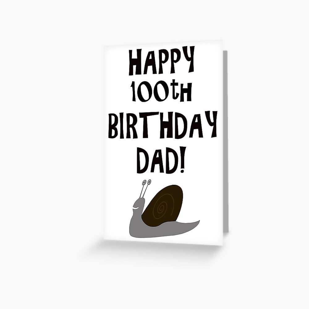 Happy 100th Birthday Dad Greeting Card For Sale By Funkyworm Redbubble