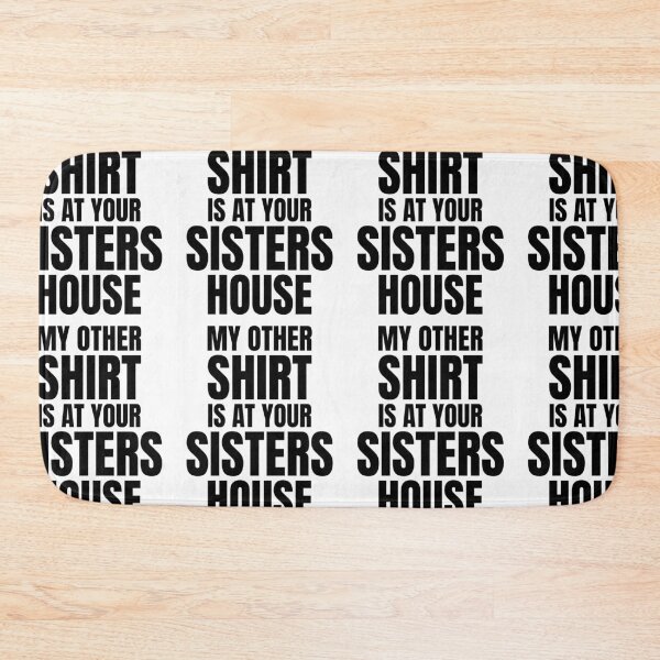 Item preview, My Other Shirt Is At Your Sisters House | Funny Office Party Jokes designed and sold by GravitiTees.