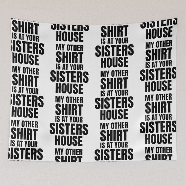 Item preview, My Other Shirt Is At Your Sisters House | Funny Office Party Jokes designed and sold by GravitiTees.