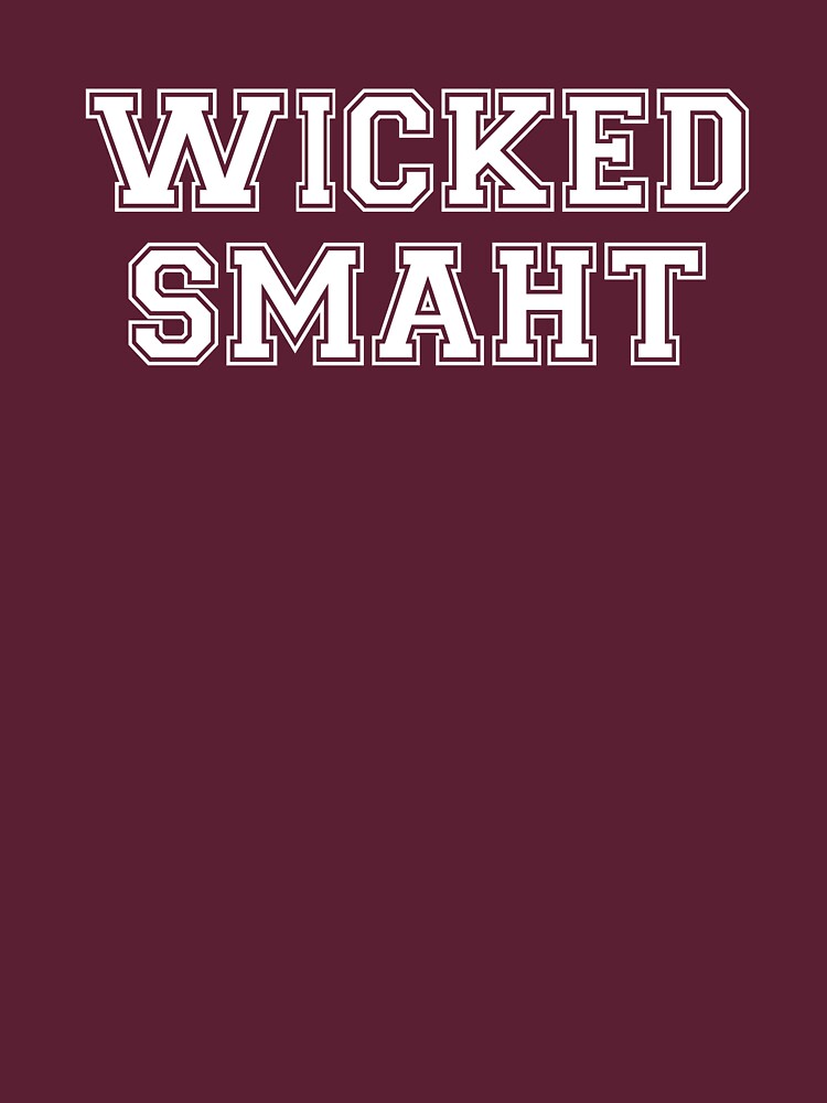 Wicked Smart (Smaht) College Boston by TheShirtYurt