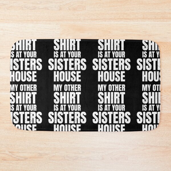 Item preview, My Other Shirt Is At Your Sisters House | Amusing Sarcastic Party Jokes designed and sold by GravitiTees.