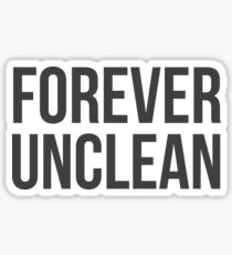 Forever Unclean Sticker