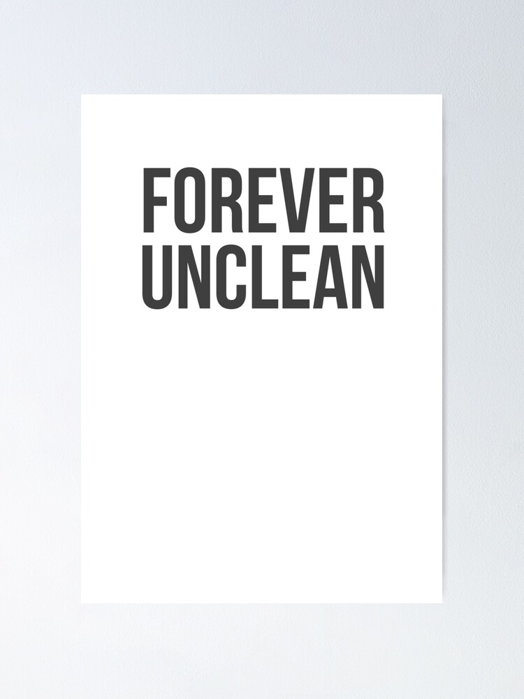 Forever Unclean Poster By Quotingcool Redbubble