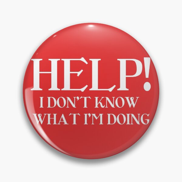 Item preview, Help! i don't know what i'm doing designed and sold by VilaPropuh.