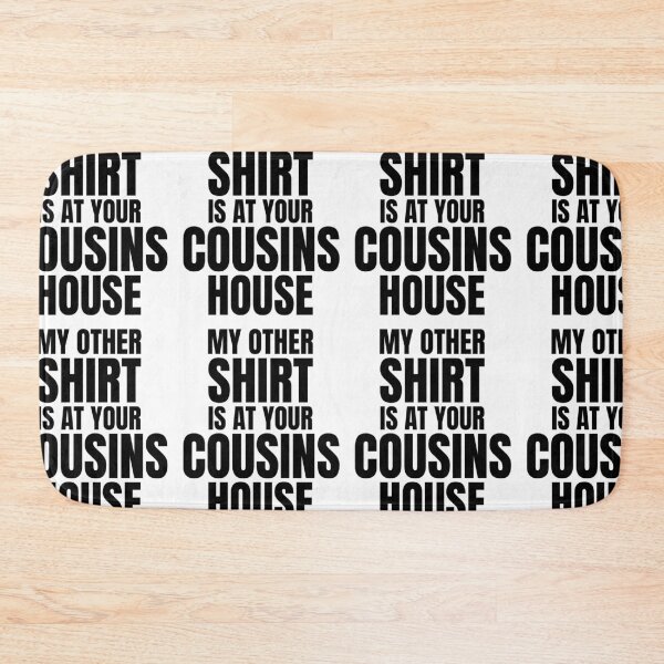 Item preview, My Other Shirt Is At Your Cousins House | Funny Office Party Jokes designed and sold by GravitiTees.