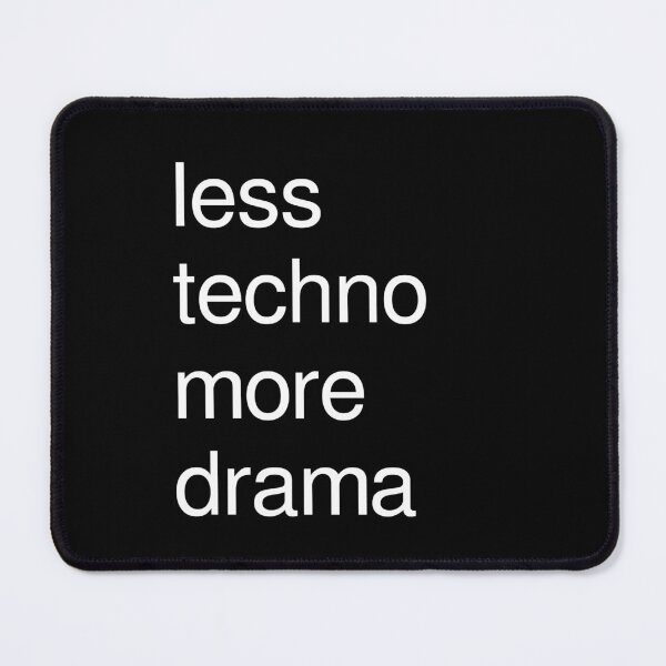 Item preview, Less techno, more drama designed and sold by MbyMorganK.