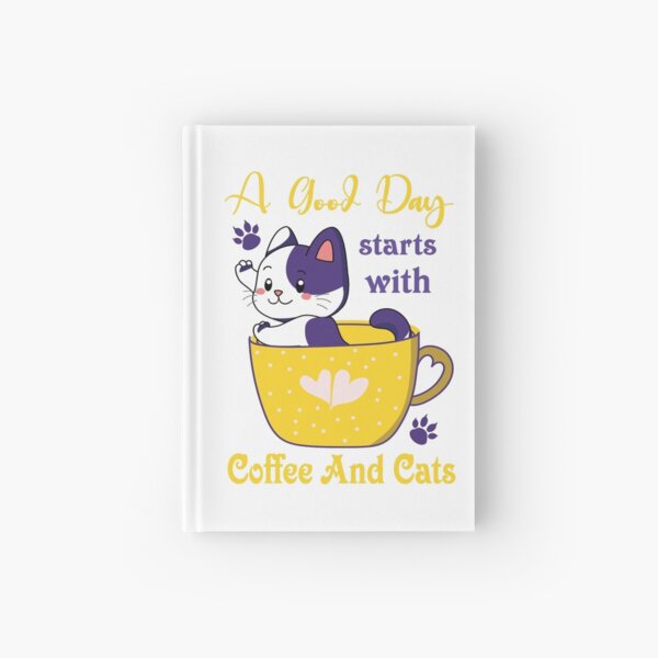 A Good Day Starts With Coffee And Cat for cat lovers and owners cute Hardcover Journal