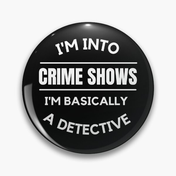 Item preview, I'm Into Crime Shows I'm Basically A Detective  designed and sold by Comfy Creations.