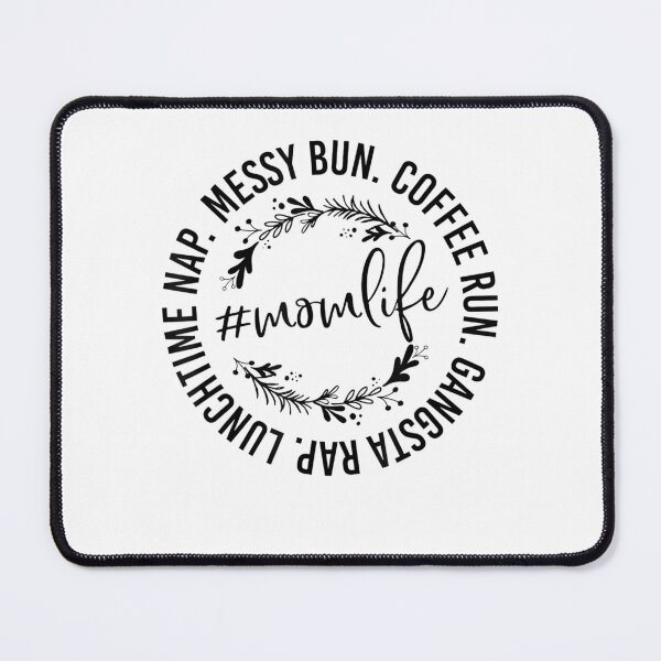 Item preview, Messy Bun Coffee Run Gangsta Rap Mom Life  designed and sold by vastscreen.