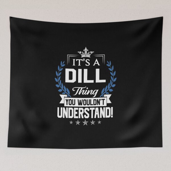 Aperçu de l'œuvre Dill T-ShirtDill Name T Shirt - Dill Things Name Vous ne comprendriez pas Nom T-Shirt d'article de cadeau_by romanvomerh_ créée et vendue par Shoptudat.