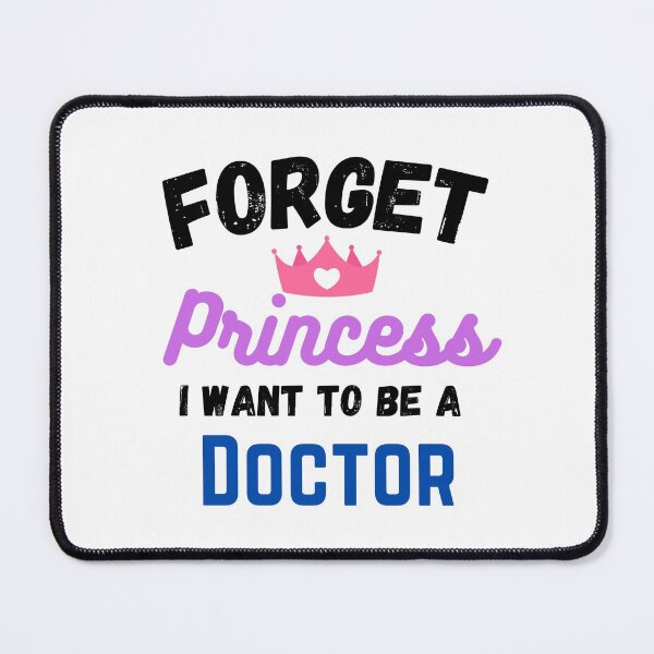 Item preview, Forget Princess I Want To Be A Doctor designed and sold by Water Flick.