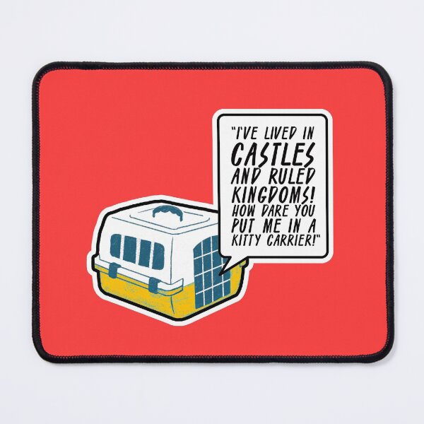 Item preview, I've lived in castles and ruled kingdoms! How dare you put me in a kitty carrier! designed and sold by The Cosmic Turtle.