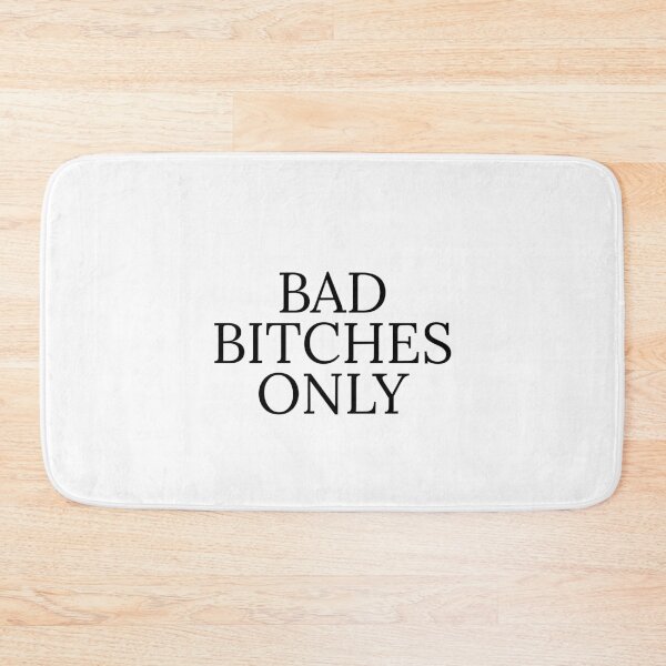 Item preview, BAD BITCHES ONLY designed and sold by SerenaShuba.