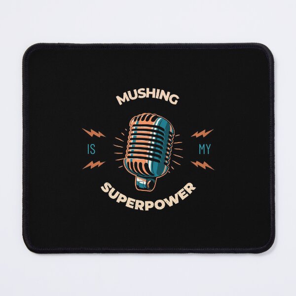 Item preview, Mushing is my Superpower designed and sold by CJacobsDesigns.