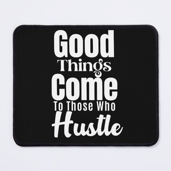 Item preview, Good Things Come to Those Who Hustle designed and sold by Peter Stawicki.