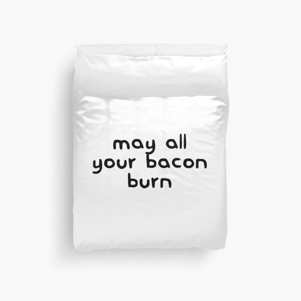 Item preview, May All Your Bacon Burn designed and sold by dobiegerl.