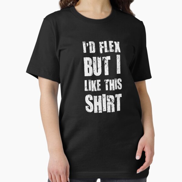Item preview, I'd Flex But I Like This Shirt designed and sold by TheShirtYurt.