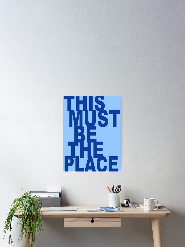 Thumbnail 2 of 3, Poster, MUST BE THE PLACE - blue designed and sold by juliasantos5.