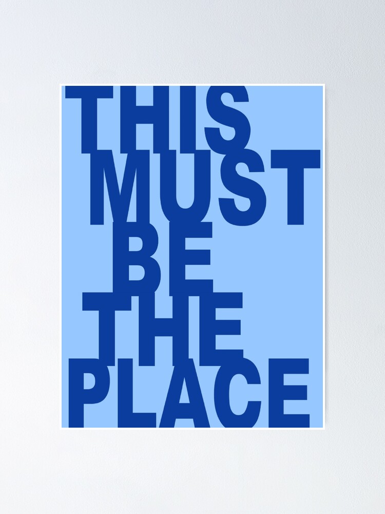 Thumbnail 1 of 3, Poster, MUST BE THE PLACE - blue designed and sold by juliasantos5.