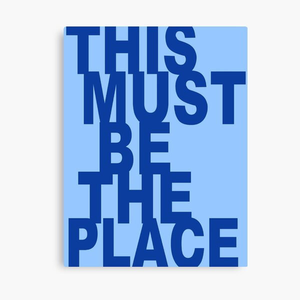 MUST BE THE PLACE - blue Canvas Print