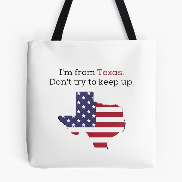 Artikelvorschau, Ich komme aus Texas. Versuchen Sie nicht, mitzuhalten. entworfen und verkauft von teez4dayz.