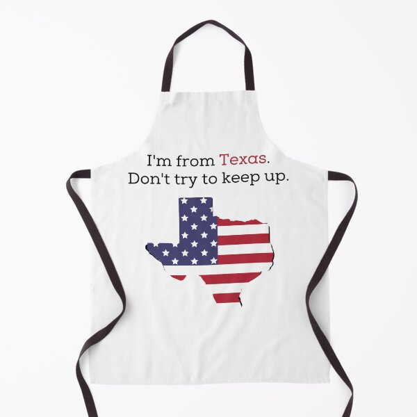 Item preview, I'm from Texas. Don't try to keep up. designed and sold by teez4dayz.
