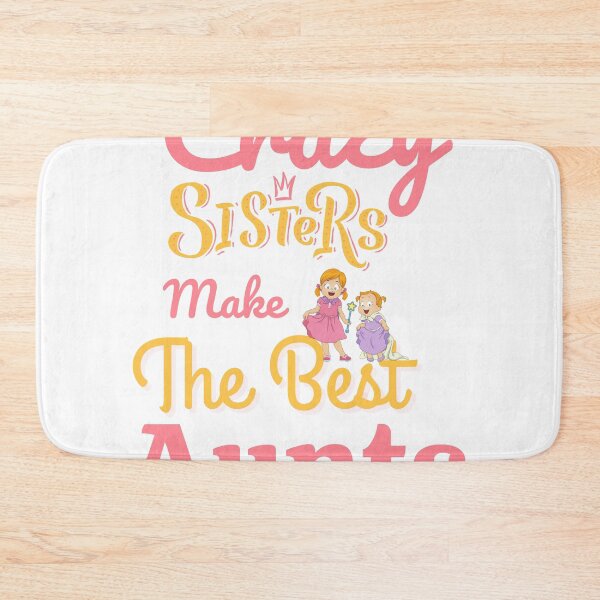 Item preview, Crazy Sisters Make The Best Aunts  designed and sold by Alan-NY.