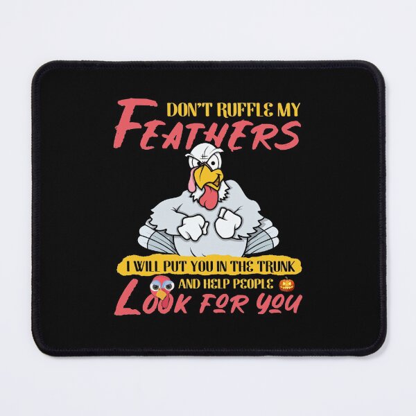 Item preview, Don't ruffle my feathers i will put you in the trunk and help people look for you halloween chicken pumpkin funny tshirt thanksgiving day turkey designed and sold by JOSEPH PERONA.