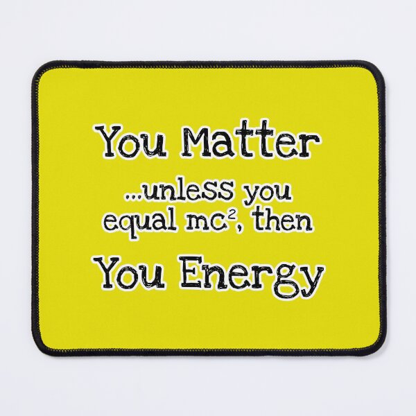 Item preview, You Matter, You Energy designed and sold by Artsy-Chemist.