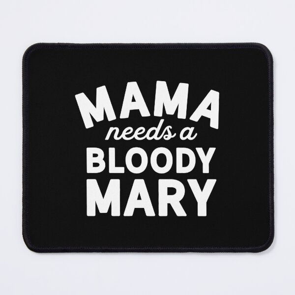 Item preview, Mama Needs A Bloody Mary Mama Bloody Mary designed and sold by tanalan.