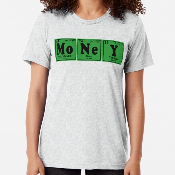 Chemistry Money | Periodic Table Design | Text Design - Chemistry Lab | trend | trendy | trending Tri-blend T-Shirt