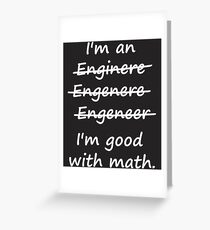 I'm an Engineer I'm Good at Math Greeting Card