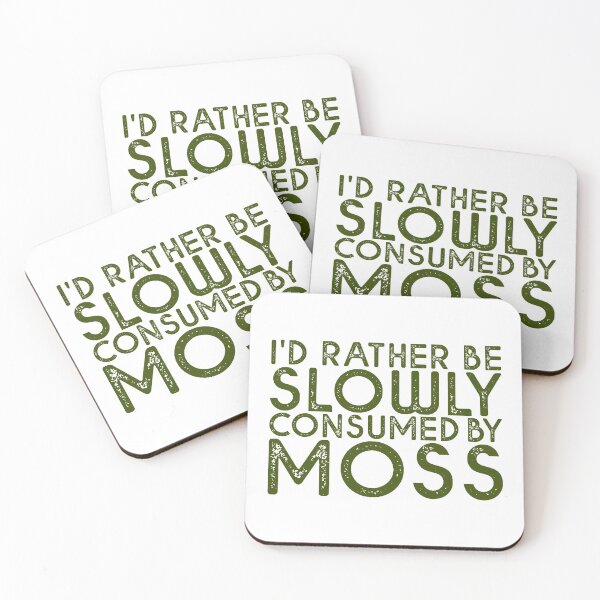 Item preview, I'd Rather Be Slowly Consumed By Moss designed and sold by creativitygood.