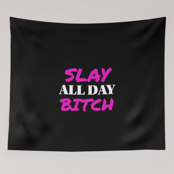 Item preview, Slay All Day Bitch designed and sold by SerenaShuba.