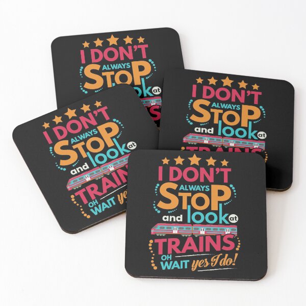 Item preview, I Dont Always Stop and Look at Trains oh wait Yes I do Funny designed and sold by Pawsitive Palette.