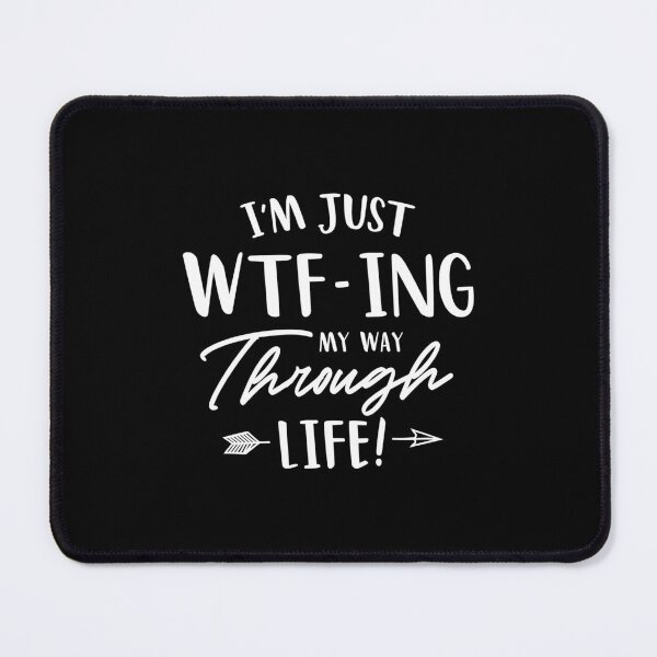 Item preview, I'M Just Wtf-Ing My Way Through Life designed and sold by ferminfarflu.