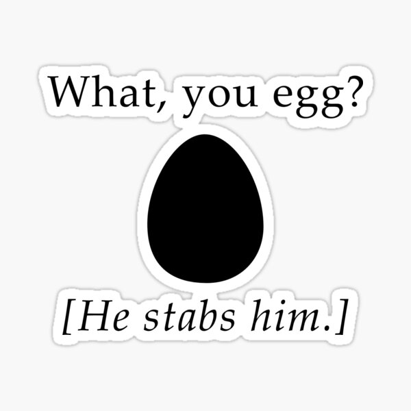 What, You Egg Sticker