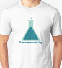 You're Overreacting Chemistry Science Beaker Unisex T-Shirt