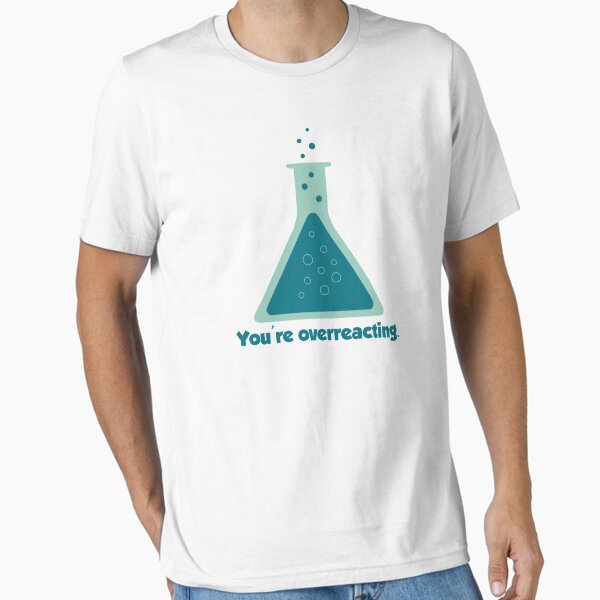Item preview, Estás exagerando. Vaso de precipitados de química científica. designed and sold by TheShirtYurt.