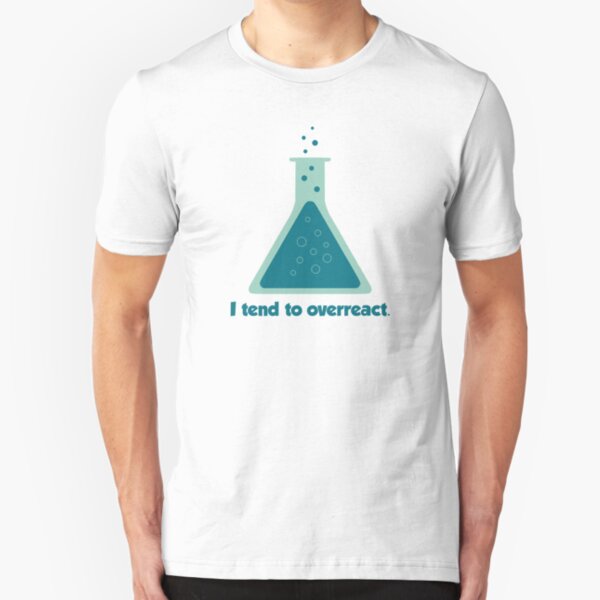 I Tend To Overreact Chemistry Science Beaker Slim Fit T-Shirt