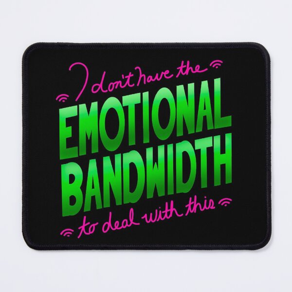 Item preview, I Don't Have the Emotional Bandwidth designed and sold by crestrada.