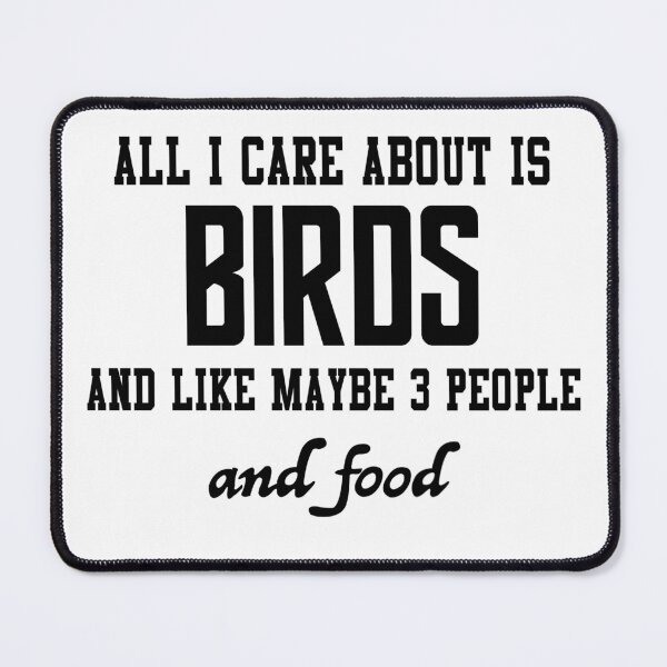 Item preview, All I care about is Birds and like maybe 3 people and food designed and sold by loveislovestore.