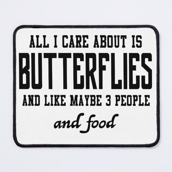 Item preview, All I care about is Butterflies and like maybe 3 people and food designed and sold by loveislovestore.